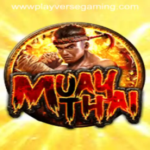 Exploring The Exciting World of MuayThai: A PlayVerse Gaming Adventure
